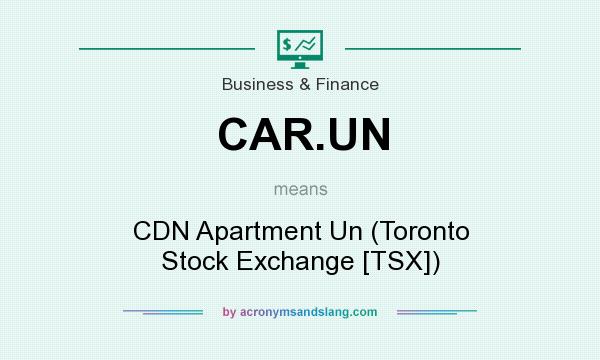 What does CAR.UN mean? It stands for CDN Apartment Un (Toronto Stock Exchange [TSX])