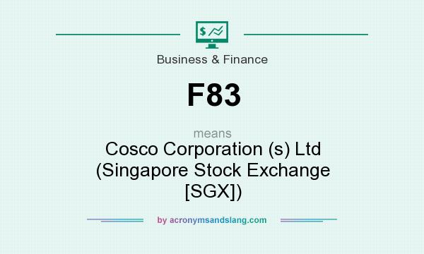 What does F83 mean? It stands for Cosco Corporation (s) Ltd (Singapore Stock Exchange [SGX])