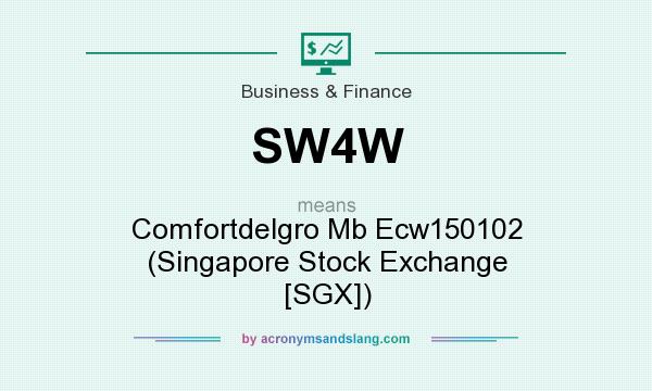 What does SW4W mean? It stands for Comfortdelgro Mb Ecw150102 (Singapore Stock Exchange [SGX])
