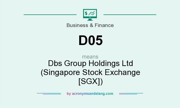 What does D05 mean? It stands for Dbs Group Holdings Ltd (Singapore Stock Exchange [SGX])