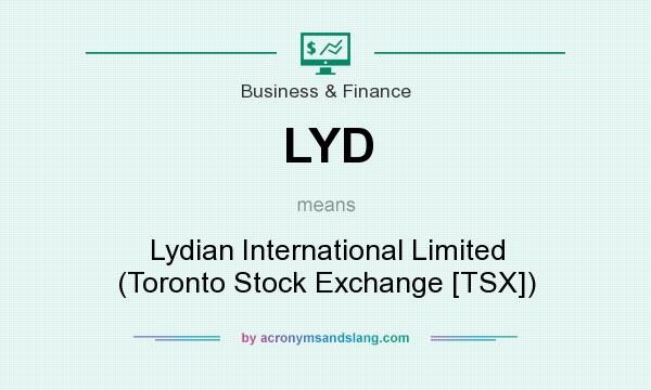 What does LYD mean? It stands for Lydian International Limited (Toronto Stock Exchange [TSX])