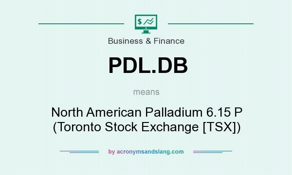 What does PDL.DB mean? It stands for North American Palladium 6.15 P (Toronto Stock Exchange [TSX])