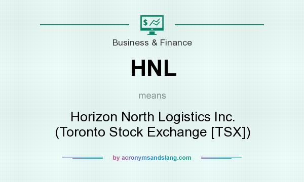 What does HNL mean? It stands for Horizon North Logistics Inc. (Toronto Stock Exchange [TSX])