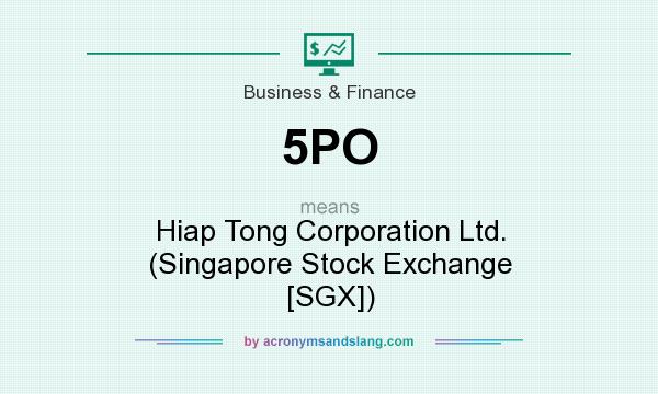 What does 5PO mean? It stands for Hiap Tong Corporation Ltd. (Singapore Stock Exchange [SGX])