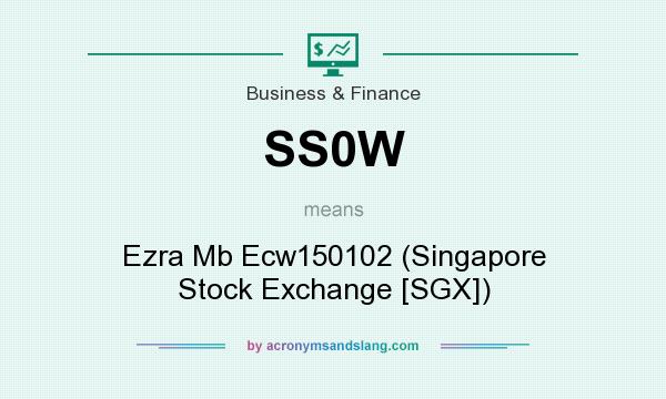 What does SS0W mean? It stands for Ezra Mb Ecw150102 (Singapore Stock Exchange [SGX])