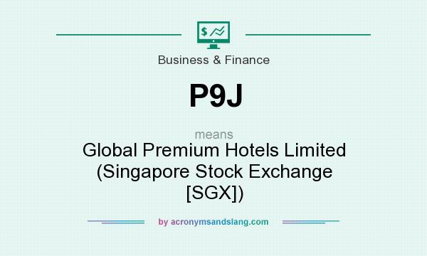 What does P9J mean? It stands for Global Premium Hotels Limited (Singapore Stock Exchange [SGX])