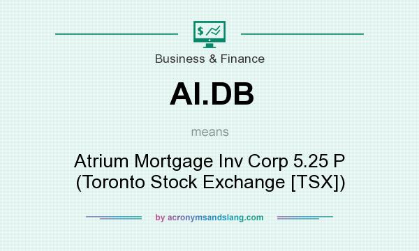 What does AI.DB mean? It stands for Atrium Mortgage Inv Corp 5.25 P (Toronto Stock Exchange [TSX])