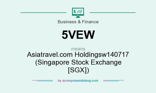 What does 5VEW mean? It stands for Asiatravel.com Holdingsw140717 (Singapore Stock Exchange [SGX])