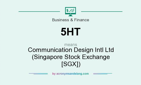 What does 5HT mean? It stands for Communication Design Intl Ltd (Singapore Stock Exchange [SGX])