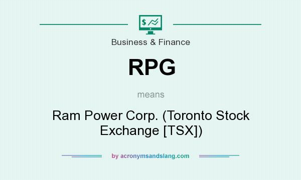 What does RPG mean? It stands for Ram Power Corp. (Toronto Stock Exchange [TSX])