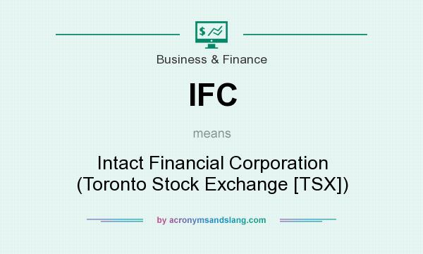 What does IFC mean? It stands for Intact Financial Corporation (Toronto Stock Exchange [TSX])