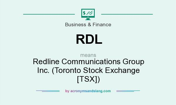 What does RDL mean? It stands for Redline Communications Group Inc. (Toronto Stock Exchange [TSX])