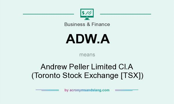 What does ADW.A mean? It stands for Andrew Peller Limited Cl.A (Toronto Stock Exchange [TSX])