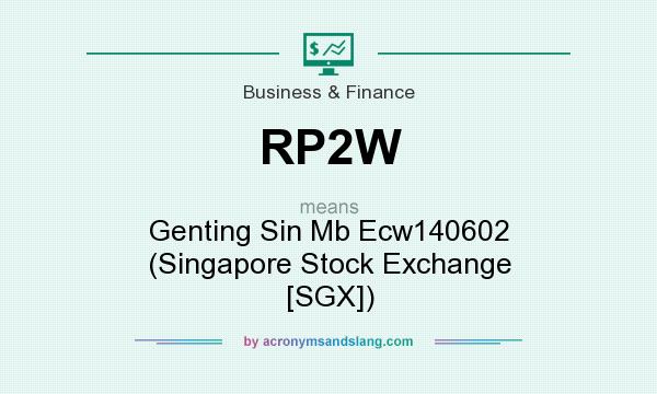 What does RP2W mean? It stands for Genting Sin Mb Ecw140602 (Singapore Stock Exchange [SGX])