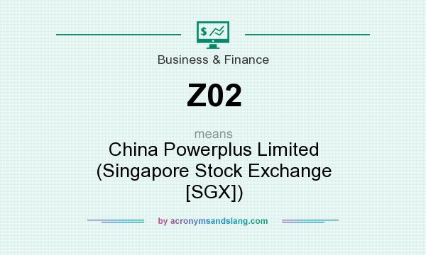What does Z02 mean? It stands for China Powerplus Limited (Singapore Stock Exchange [SGX])