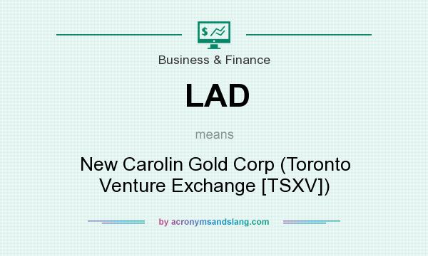 What does LAD mean? It stands for New Carolin Gold Corp (Toronto Venture Exchange [TSXV])