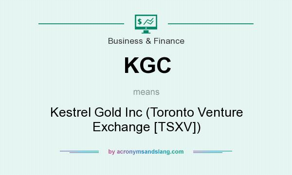 What does KGC mean? It stands for Kestrel Gold Inc (Toronto Venture Exchange [TSXV])