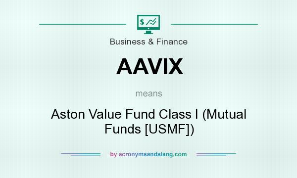 What does AAVIX mean? It stands for Aston Value Fund Class I (Mutual Funds [USMF])