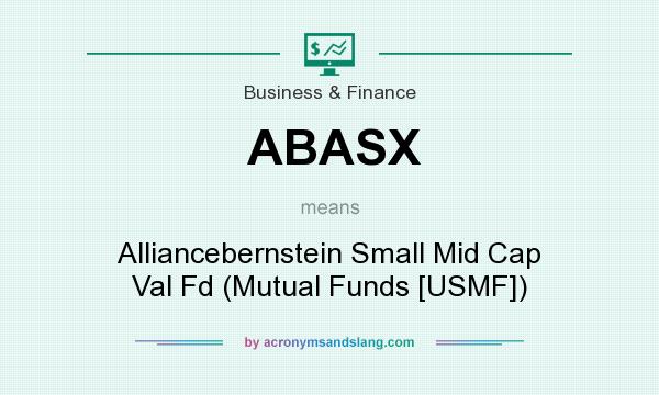 What does ABASX mean? It stands for Alliancebernstein Small Mid Cap Val Fd (Mutual Funds [USMF])