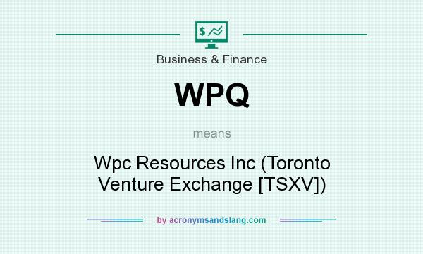 What does WPQ mean? It stands for Wpc Resources Inc (Toronto Venture Exchange [TSXV])