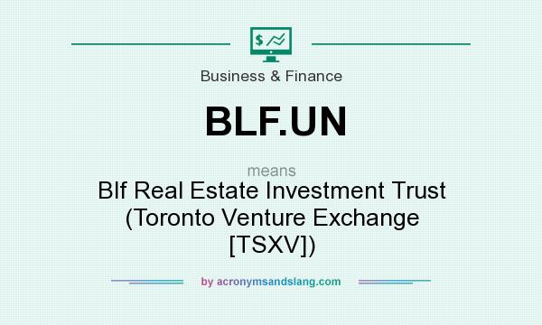 What does BLF.UN mean? It stands for Blf Real Estate Investment Trust (Toronto Venture Exchange [TSXV])