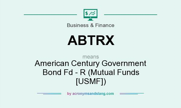 What does ABTRX mean? It stands for American Century Government Bond Fd - R (Mutual Funds [USMF])