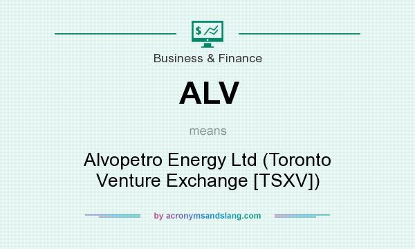 What does ALV mean? It stands for Alvopetro Energy Ltd (Toronto Venture Exchange [TSXV])