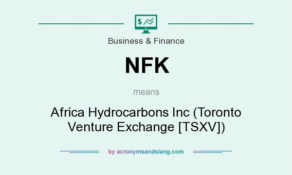 What does NFK mean? It stands for Africa Hydrocarbons Inc (Toronto Venture Exchange [TSXV])