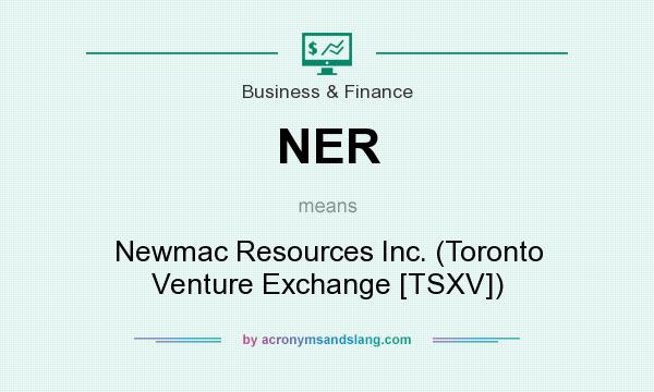 What does NER mean? It stands for Newmac Resources Inc. (Toronto Venture Exchange [TSXV])