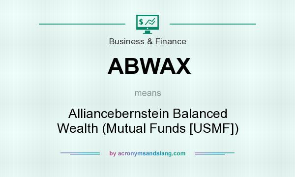 What does ABWAX mean? It stands for Alliancebernstein Balanced Wealth (Mutual Funds [USMF])