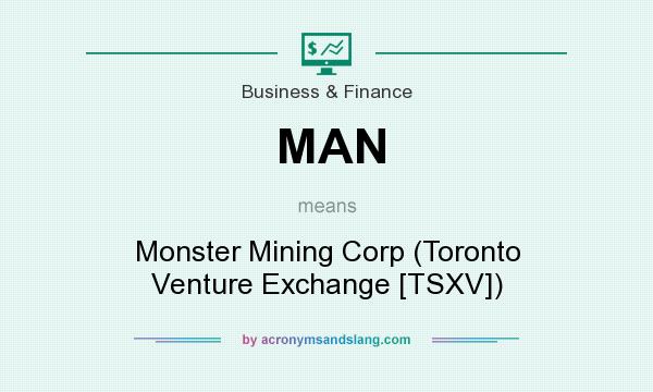 What does MAN mean? It stands for Monster Mining Corp (Toronto Venture Exchange [TSXV])