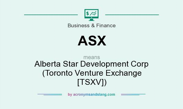 What does ASX mean? It stands for Alberta Star Development Corp (Toronto Venture Exchange [TSXV])