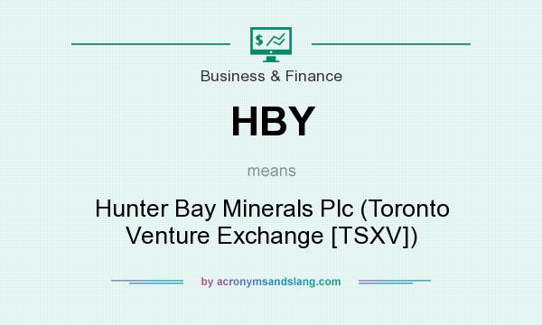 What does HBY mean? It stands for Hunter Bay Minerals Plc (Toronto Venture Exchange [TSXV])