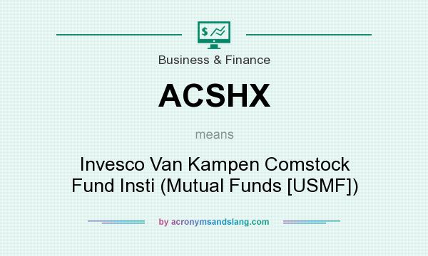 What does ACSHX mean? It stands for Invesco Van Kampen Comstock Fund Insti (Mutual Funds [USMF])