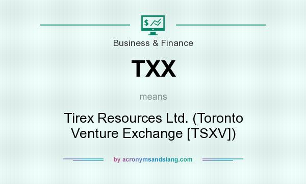 What does TXX mean? It stands for Tirex Resources Ltd. (Toronto Venture Exchange [TSXV])