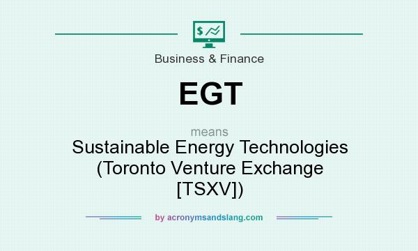 What does EGT mean? It stands for Sustainable Energy Technologies (Toronto Venture Exchange [TSXV])