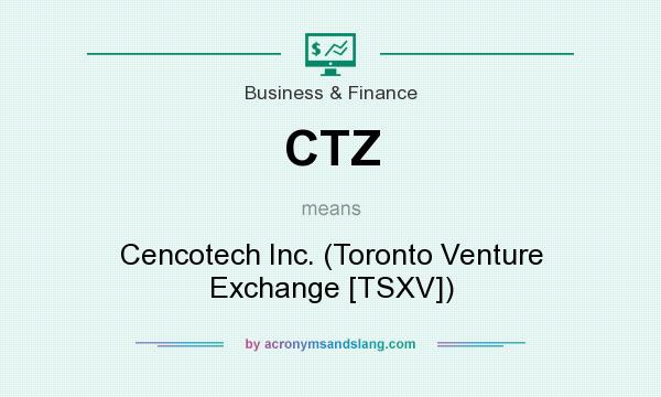 What does CTZ mean? It stands for Cencotech Inc. (Toronto Venture Exchange [TSXV])