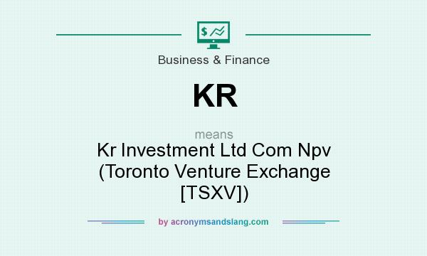 What does KR mean? It stands for Kr Investment Ltd Com Npv (Toronto Venture Exchange [TSXV])