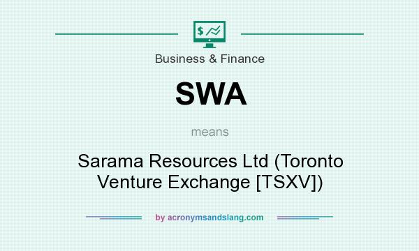 What does SWA mean? It stands for Sarama Resources Ltd (Toronto Venture Exchange [TSXV])