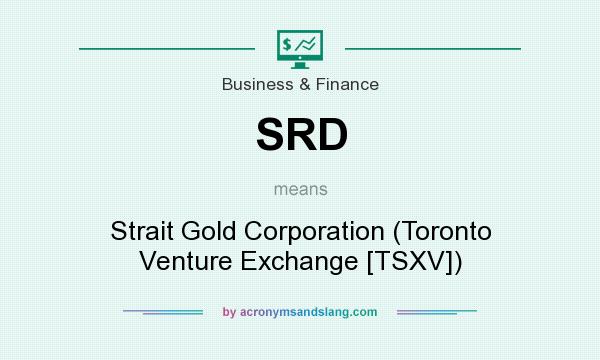 What does SRD mean? It stands for Strait Gold Corporation (Toronto Venture Exchange [TSXV])
