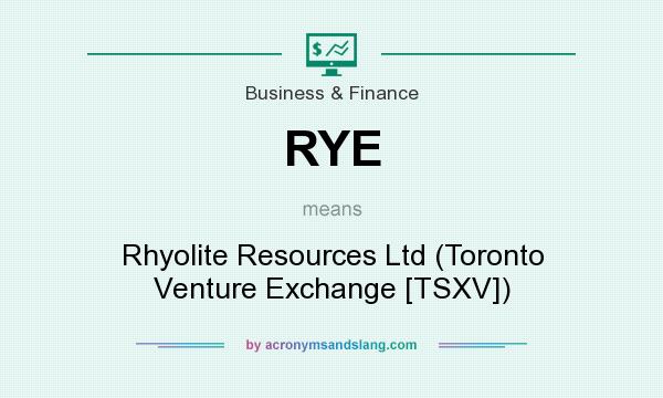 What does RYE mean? It stands for Rhyolite Resources Ltd (Toronto Venture Exchange [TSXV])