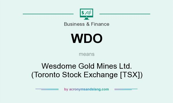What does WDO mean? It stands for Wesdome Gold Mines Ltd. (Toronto Stock Exchange [TSX])