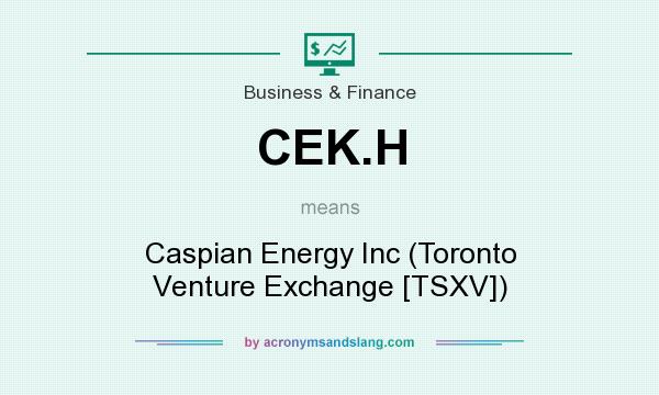 What does CEK.H mean? It stands for Caspian Energy Inc (Toronto Venture Exchange [TSXV])