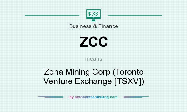 What does ZCC mean? It stands for Zena Mining Corp (Toronto Venture Exchange [TSXV])