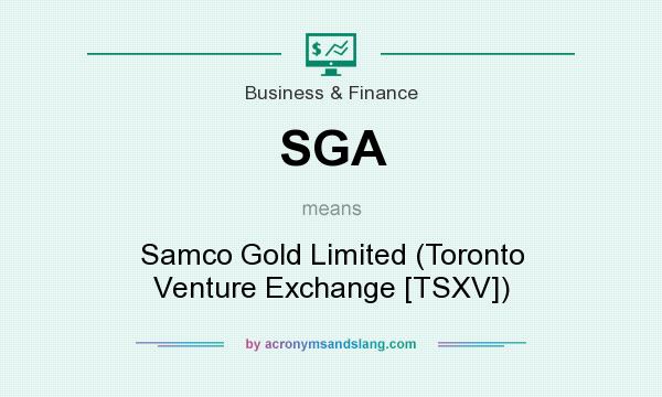 What does SGA mean? It stands for Samco Gold Limited (Toronto Venture Exchange [TSXV])