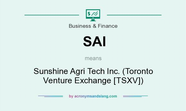 What does SAI mean? It stands for Sunshine Agri Tech Inc. (Toronto Venture Exchange [TSXV])