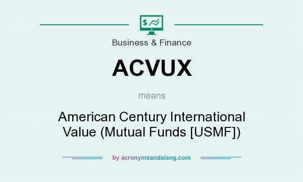 What does ACVUX mean? It stands for American Century International Value (Mutual Funds [USMF])