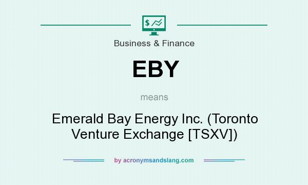 What does EBY mean? It stands for Emerald Bay Energy Inc. (Toronto Venture Exchange [TSXV])