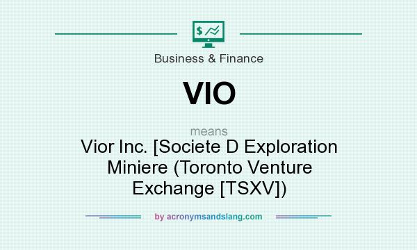 What does VIO mean? It stands for Vior Inc. [Societe D Exploration Miniere (Toronto Venture Exchange [TSXV])