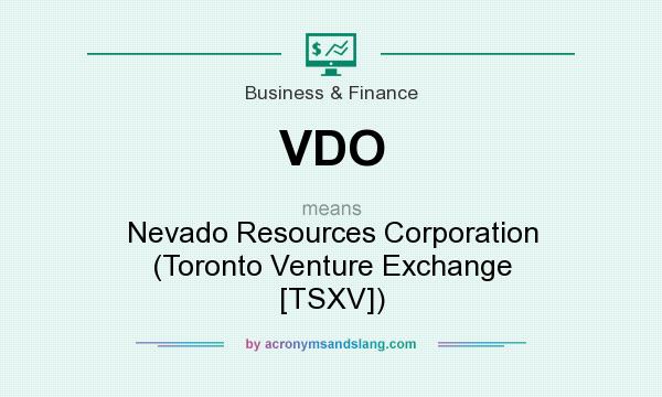What does VDO mean? It stands for Nevado Resources Corporation (Toronto Venture Exchange [TSXV])
